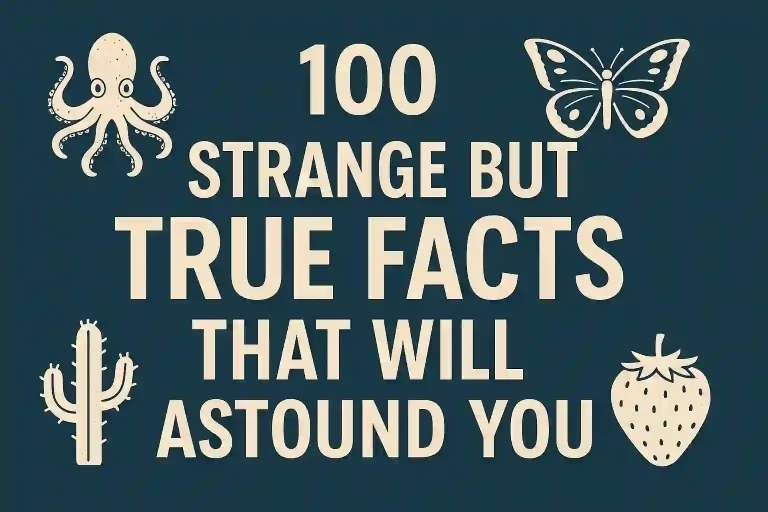 100 Strange But True Facts That Will Astound You